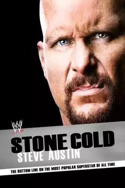 Stone Cold Steve Austin: The Bottom Line on the Most Popular Superstar of All Time