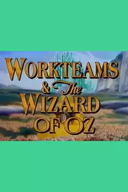 Workteams & the Wizard of Oz