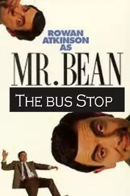 The Exciting Escapades of Mr. Bean: The Bus Stop