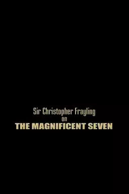 Sir Christopher Frayling On 'The Magnificent Seven'