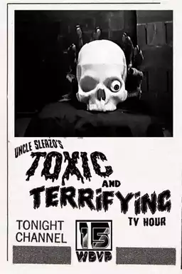 Uncle Sleazo's Toxic and Terrifying T.V. Hour
