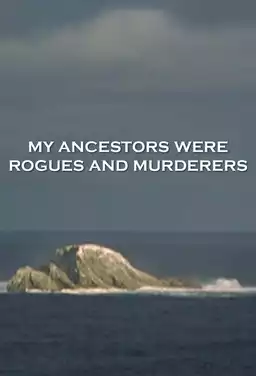 My Ancestors Were Rogues and Murderers