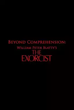 Beyond Comprehension: William Peter Blatty’s The Exorcist