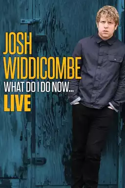 Josh Widdicombe: What Do I Do Now...