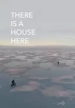 There Is a House Here