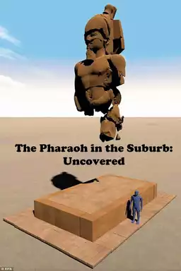 The Pharaoh in the Suburb: Uncovered