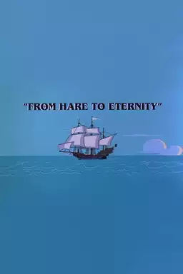 From Hare to Eternity