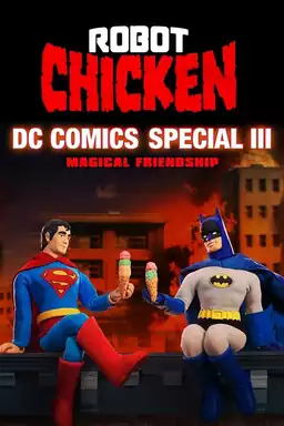 The Robot Chicken DC Comics Special III: Magical Friendship