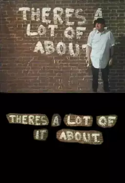 There's A Lot Of It About
