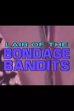Lair of the Bondage Bandits