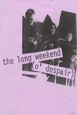 the long weekend (o' despair)