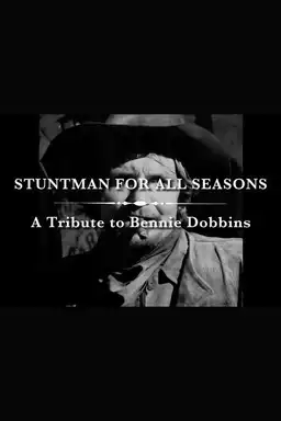 A Stuntman for All Seasons: A Tribute to Bennie Dobbins
