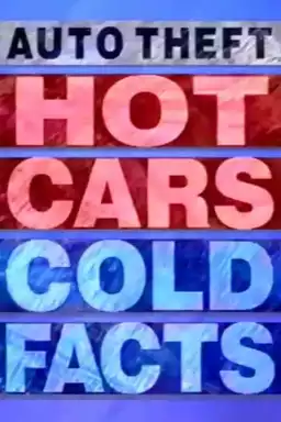 Auto Theft: Hot Cars, Cold Facts