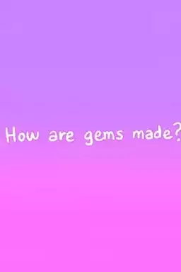 Steven Universe - The Classroom Gems: How are Gems made?