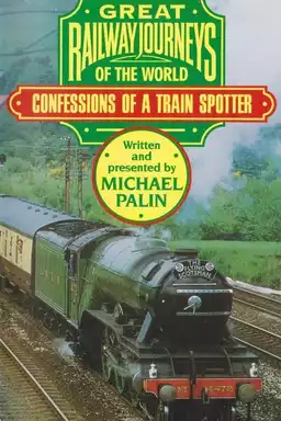 Great Railway Journeys - Confessions of a Train Spotter