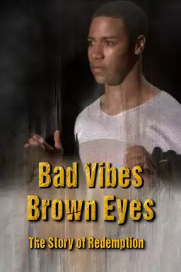 Bad Vibes, Brown Eyes: The Redemption Story
