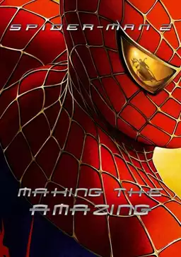 Spider-Man 2: Making the Amazing