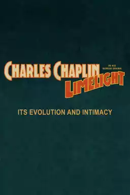 Chaplin's Limelight: Its Evolution and Intimacy