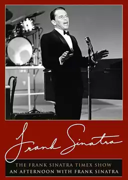 The Frank Sinatra Timex Show: An Afternoon with Frank Sinatra