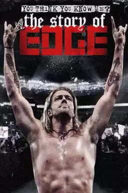 WWE: You Think You Know Me? The Story of Edge