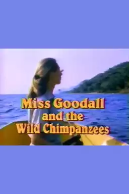 Miss Goodall and the Wild Chimpanzees