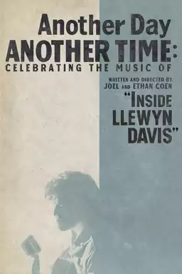 Another Day, Another Time: Celebrating the Music of "Inside Llewyn Davis"