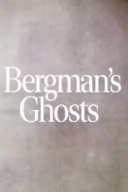 Bergman's Ghosts