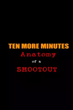 Ten More Minutes: Anatomy of a Shootout
