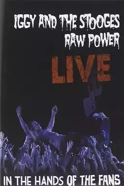 Iggy and the Stooges: Raw Power Live (In the Hands of the Fans)