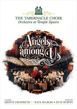 The Tabernacle Choir at Temple Square: Angels Among Us