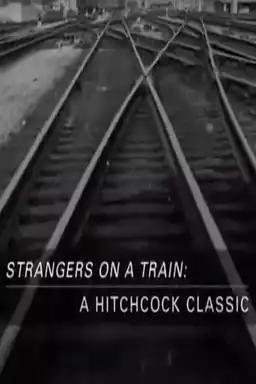 Strangers on a Train: A Hitchcock Classic