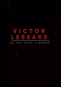 Victor Lessard : Un pas dans l'ombre