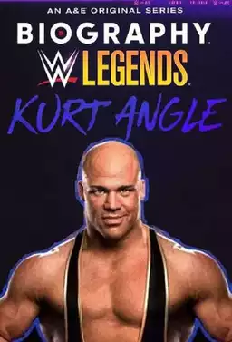 Biography: WWE Legends Kurt Angle