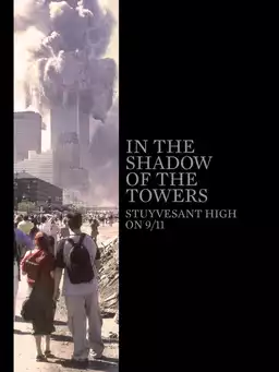In the Shadow of the Towers: Stuyvesant High on 9/11