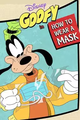 Disney Presents Goofy in How to Stay at Home: How to Wear a Mask