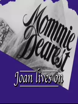 Mommie Dearest: Joan Lives On