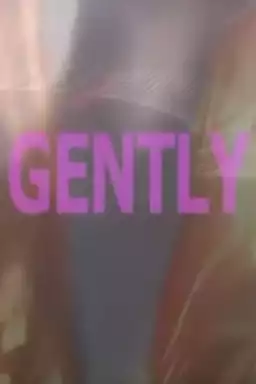 Gently