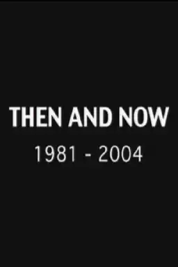 Then and Now: 1981-2004