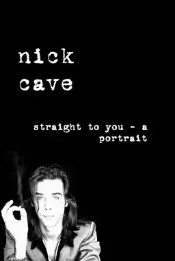 Straight to You: Nick Cave - a Portrait