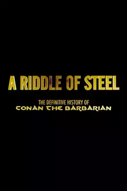 A Riddle of Steel: The Definitive History of Conan the Barbarian