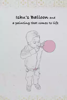 Ishu's Balloon and a Painting that Comes to Life