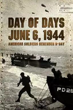 Day of Days: June 6, 1944 - American Soldiers Remember D-Day