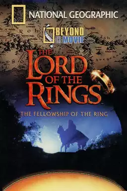 National Geographic - Beyond the Movie: The Fellowship of the Ring