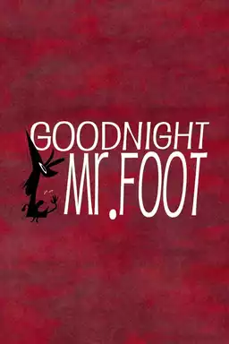 Goodnight, Mr. Foot