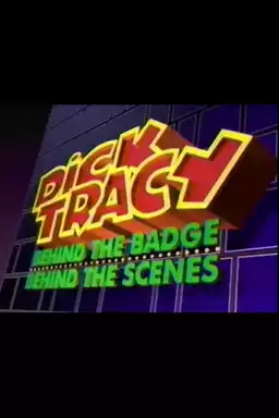 Dick Tracy: Behind the Badge, Behind the Scenes