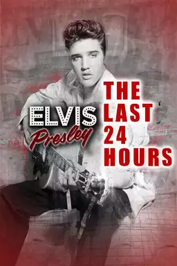 The Last 24 Hours: Elvis Presley