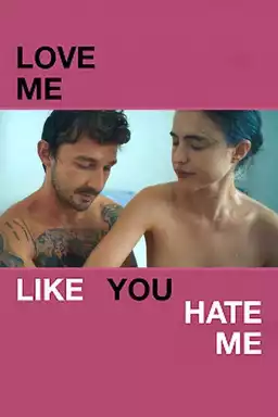Love Me Like You Hate Me