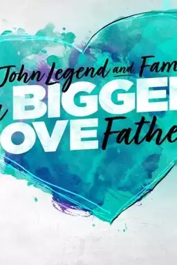 John Legend and Family: Bigger Love Father's Day