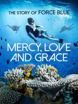 Mercy, Love & Grace: The Story of Force Blue