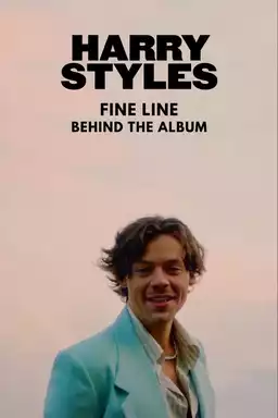 Harry Styles - Fine Line: Behind the Album